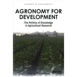 Agronomy for Development: The Politics of Knowledge in Agricultural Research