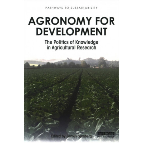 Agronomy for Development: The Politics of Knowledge in Agricultural Research