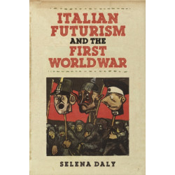 Italian Futurism and the First World War