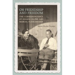 On Friendship and Freedom: The Correspondence of Ignazio Silone and Marcel Fleischmann