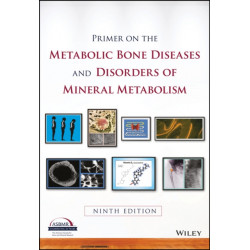 Primer on the Metabolic Bone Diseases and Disorders of Mineral Metabolism