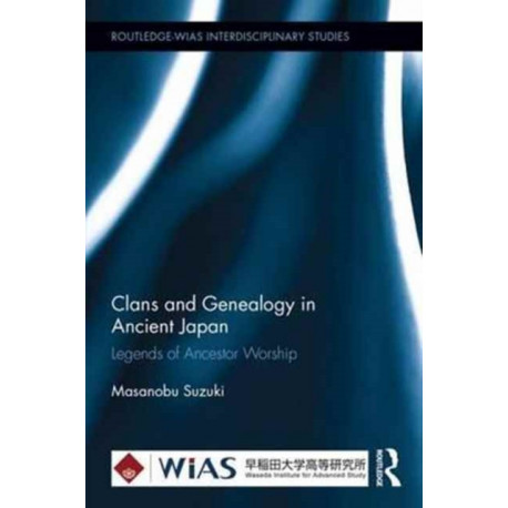 Clans and Genealogy in Ancient Japan: Legends of Ancestor Worship