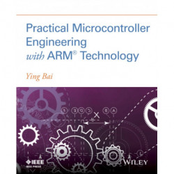 Practical Microcontroller Engineering with ARM­ Technology