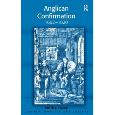 Anglican Confirmation: 1662-1820