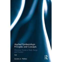 Applied Epidemiologic Principles and Concepts: Clinicians' Guide to Study Design and Conduct