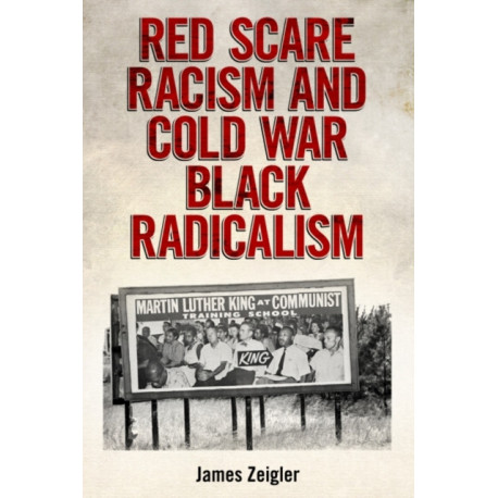 Red Scare Racism and Cold War Black Radicalism