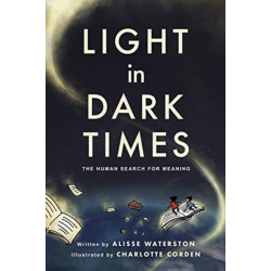 Light in Dark Times: The Human Search for Meaning