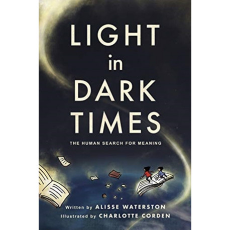 Light in Dark Times: The Human Search for Meaning