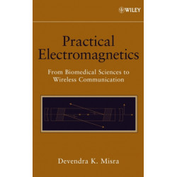 Practical Electromagnetics: From Biomedical Sciences to Wireless Communication