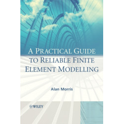 A Practical Guide to Reliable Finite Element Modelling
