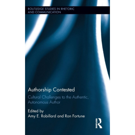 Authorship Contested: Cultural Challenges to the Authentic, Autonomous Author