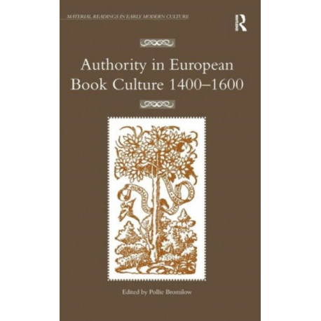 Authority in European Book Culture 1400-1600