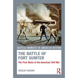 The Battle of Fort Sumter: The First Shots of the American Civil War