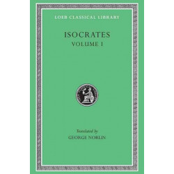 Isocrates, Volume I: To Demonicus. To Nicocles. Nicocles or the Cyprians. Panegyricus. To Philip. Archidamus