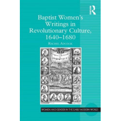 Baptist Women's Writings in Revolutionary Culture, 1640-1680