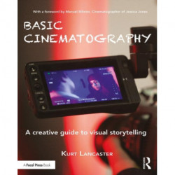 Basic Cinematography: A Creative Guide to Visual Storytelling