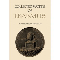 Collected Works of Erasmus: Paraphrase on Luke 1-10, Volume 47