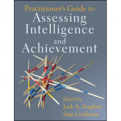 Practitioner's Guide to Assessing Intelligence and Achievement