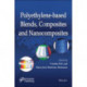 Polyethylene-Based Blends, Composites and Nanocomposities