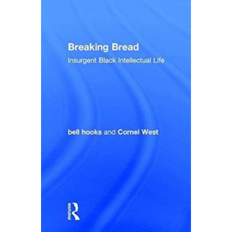 Breaking Bread: Insurgent Black Intellectual Life