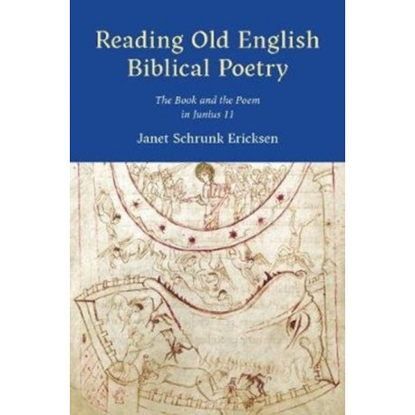 Reading Old English Biblical Poetry: The Book and the Poem in Junius 11