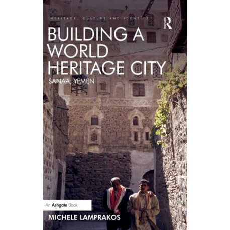 Building a World Heritage City: Sanaa, Yemen