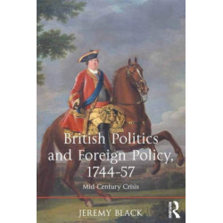 British Politics and Foreign Policy, 1744-57: Mid-Century Crisis