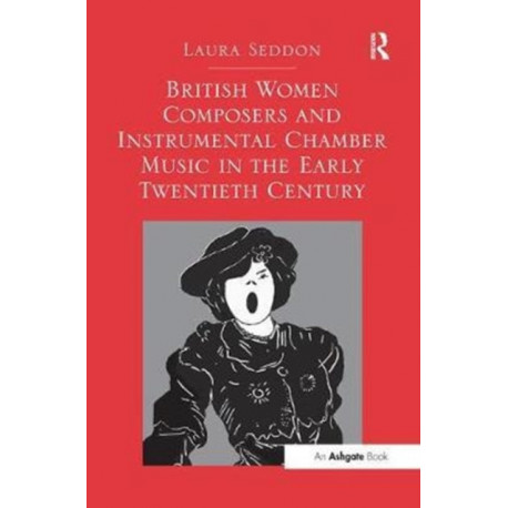 British Women Composers and Instrumental Chamber Music in the Early Twentieth Century