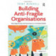 Building Anti-Fragile Organisations: Risk, Opportunity and Governance in a Turbulent World