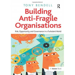 Building Anti-Fragile Organisations: Risk, Opportunity and Governance in a Turbulent World