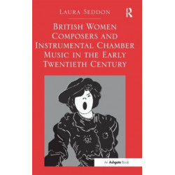 British Women Composers and Instrumental Chamber Music in the Early Twentieth Century