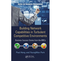 Building Network Capabilities in Turbulent Competitive Environments: Business Success Stories from the BRICs