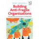 Building Anti-Fragile Organisations: Risk, Opportunity and Governance in a Turbulent World