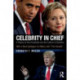 Celebrity in Chief: A History of the Presidents and the Culture of Stardom, With a New Epilogue on Hillary and “The Donald”