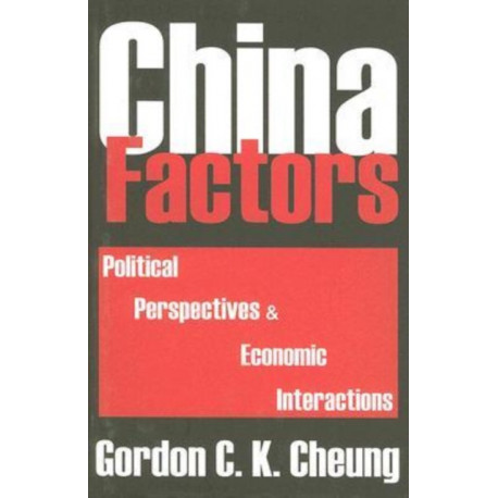 China Factors: Political Perspectives and Economic Interactions