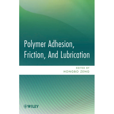 Polymer Adhesion, Friction, and Lubrication