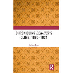 Chronicling Ben-Hur’s Climb, 1880-1924