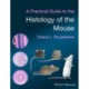 A Practical Guide to the Histology of the Mouse