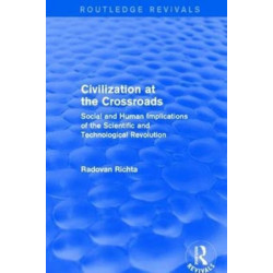 Civilization at the Crossroads : Social and Human Implications of the Scientific and Technological Revolution (International Arts and Sciences Press): Social and Human Implications of the Scientific and Technological Revolution