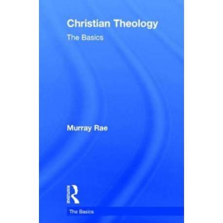 Christian Theology: The Basics: The Basics