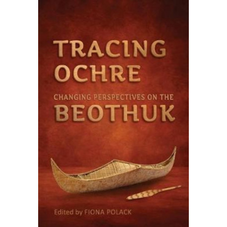 Tracing Ochre: Changing Perspectives on the Beothuk