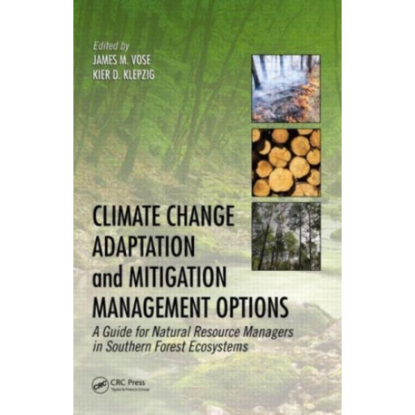 Climate Change Adaptation and Mitigation Management Options: A Guide for Natural Resource Managers in Southern Forest Ecosystems