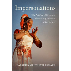 Impersonations: The Artifice of Brahmin Masculinity in South Indian Dance