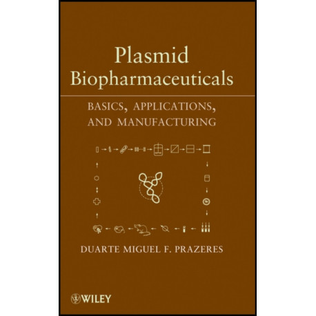 Plasmid Biopharmaceuticals: Basics, Applications, and Manufacturing