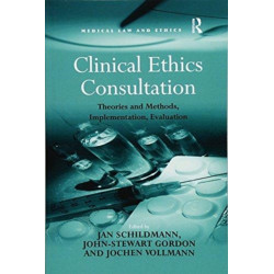 Clinical Ethics Consultation: Theories and Methods, Implementation, Evaluation