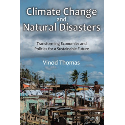 Climate Change and Natural Disasters: Transforming Economies and Policies for a Sustainable Future