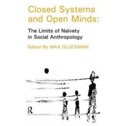Closed Systems and Open Minds: The Limits of Naivety in Social Anthropology