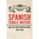 Spanish Female Writers and the Freethinking Press, 1879-1926