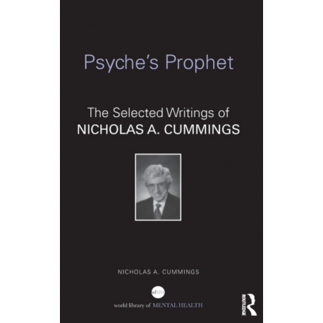 Psyche's Prophet: The Selected Writings of Nicholas A. Cummings