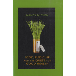 Food, Medicine, and the Quest for Good Health: Nutrition, Medicine, and Culture